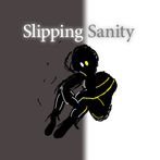 Slipping Sanity!