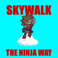 SkyWalk: The Ninja Way