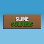 Slime Soldiers