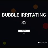 Bubble Irritating
