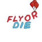 Fly Or Die