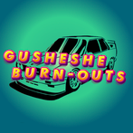 Gusheshe Burnouts