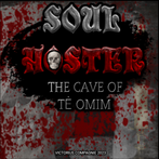 SOUL HOSTER cave of té omim