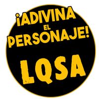 ¡Adivina el personaje de LQSA!