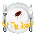 Eat The Roach!!!