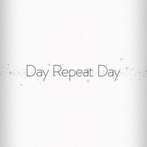 Day Repeat Day