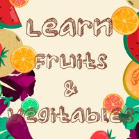 Learn Fruits and Vegetables