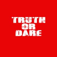 Truth or Dare - w/Punishments