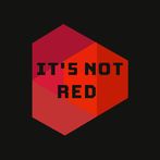 It's Not Red