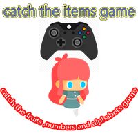 catch fruits, a-z, 0-9 game