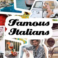 Famous Italians - Italiani Fam