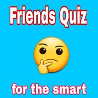 Friends Quiz. for the smart