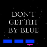 Don't Get Hit By Blue