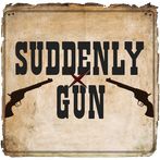 Suddenly Gun