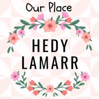 OurPlace: Hedy Lamarr