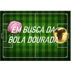 EM BUSCA DA BOLA DOURADA