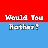 Would You Rather