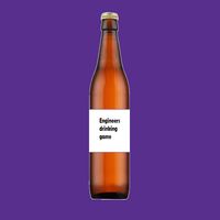 Engineers drinking game