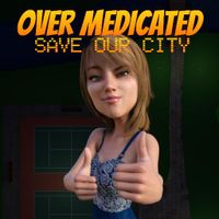 Over Medicated: Save Our City