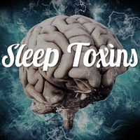 Sleep Toxins