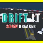 Drift It-Snow Breaker