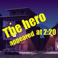 The hero appeared at 2:20