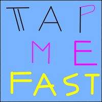 TAP ME FAST!!