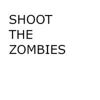 Shoot The Zombies