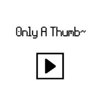 Only A Thumb