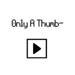 Only A Thumb