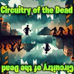 Circuitry of the Dead
