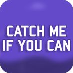 Catch Me If You Can