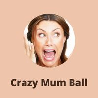 Crazy Mum Ball