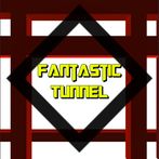 Fantastic Tunnel