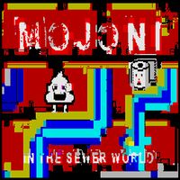 Mojoni In The Sewer World ZX