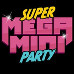 Super Mega Mini Party