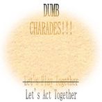 DUMB CHARADES
