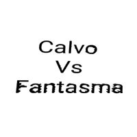 calvo vs fantasma