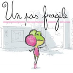 Un Pas Fragile