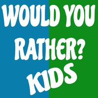 Would You Rather? Kids Edition