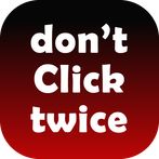 Don't Click Twice - A type of 