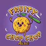 Fruity Chop Chop Also