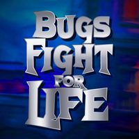 Bugs Fight For Life