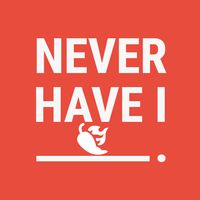 Never Have I Ever