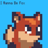 I Wanna Be Fox
