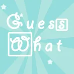 Guess What