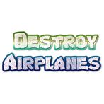 Destroy Airplanes