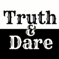 Truth and Dare