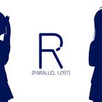 패러렐 로스트 R [PARALLEL LOST R]