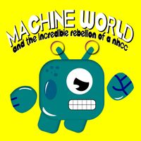 Machine World and the rebellio
